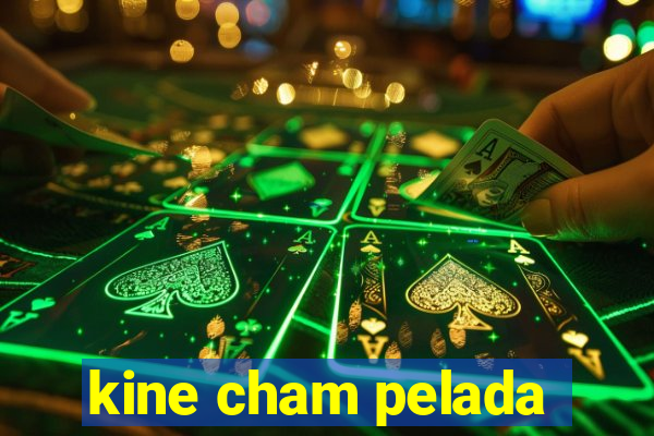 kine cham pelada